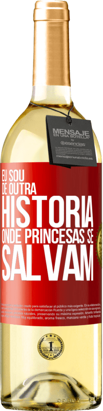 29,95 € Envio grátis | Vinho branco Edição WHITE Eu sou de outra história onde princesas se salvam Etiqueta Vermelha. Etiqueta personalizável Vinho jovem Colheita 2023 Verdejo