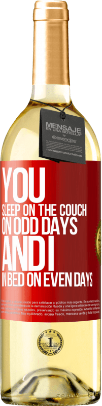 29,95 € Free Shipping | White Wine WHITE Edition You sleep on the couch on odd days and I in bed on even days Red Label. Customizable label Young wine Harvest 2024 Verdejo