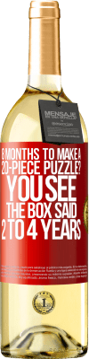 29,95 € Free Shipping | White Wine WHITE Edition 8 months to make a 20-piece puzzle? You see, the box said 2 to 4 years Red Label. Customizable label Young wine Harvest 2024 Verdejo