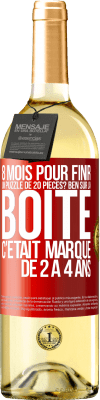 29,95 € Envoi gratuit | Vin blanc Édition WHITE 8 mois pour finir un puzzle de 20 pièces? Ben, sur la boîte c'était marqué de 2 à 4 ans Étiquette Rouge. Étiquette personnalisable Vin jeune Récolte 2023 Verdejo