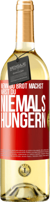 29,95 € Kostenloser Versand | Weißwein WHITE Ausgabe Wenn du Brot machst, wirst du niemals hungern Rote Markierung. Anpassbares Etikett Junger Wein Ernte 2023 Verdejo