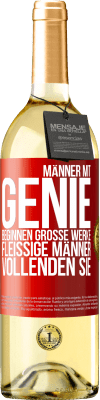 29,95 € Kostenloser Versand | Weißwein WHITE Ausgabe Männer mit Genie beginnen große Werke. Fleißige Männer vollenden sie. Rote Markierung. Anpassbares Etikett Junger Wein Ernte 2023 Verdejo