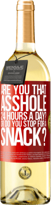 29,95 € Free Shipping | White Wine WHITE Edition Are you that asshole 24 hours a day? Or do you stop for a snack? Red Label. Customizable label Young wine Harvest 2025 Verdejo