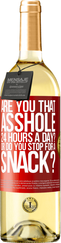 29,95 € Free Shipping | White Wine WHITE Edition Are you that asshole 24 hours a day? Or do you stop for a snack? Red Label. Customizable label Young wine Harvest 2025 Verdejo
