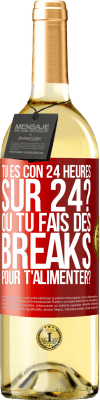 29,95 € Envoi gratuit | Vin blanc Édition WHITE Tu es con 24 heures sur 24? Ou tu fais des breaks pour t'alimenter? Étiquette Rouge. Étiquette personnalisable Vin jeune Récolte 2025 Verdejo