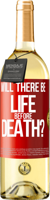 29,95 € Free Shipping | White Wine WHITE Edition Will there be life before death? Red Label. Customizable label Young wine Harvest 2024 Verdejo