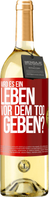 29,95 € Kostenloser Versand | Weißwein WHITE Ausgabe Wird es ein Leben vor dem Tod geben? Rote Markierung. Anpassbares Etikett Junger Wein Ernte 2023 Verdejo