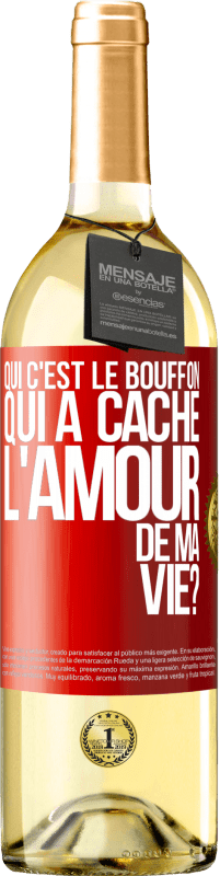 29,95 € Envoi gratuit | Vin blanc Édition WHITE Qui c'est le bouffon qui a caché l'amour de ma vie? Étiquette Rouge. Étiquette personnalisable Vin jeune Récolte 2023 Verdejo