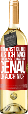 29,95 € Kostenloser Versand | Weißwein WHITE Ausgabe Erinnerst du dich, als ich nach deiner Meinung gefragt habe? GENAU. Ich auch nicht Rote Markierung. Anpassbares Etikett Junger Wein Ernte 2025 Verdejo