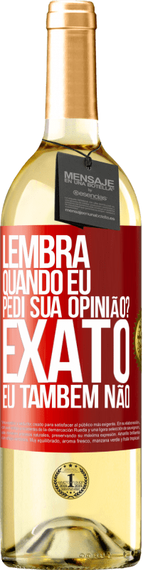 29,95 € Envio grátis | Vinho branco Edição WHITE Lembra quando eu pedi sua opinião? EXATO. Eu também não Etiqueta Vermelha. Etiqueta personalizável Vinho jovem Colheita 2023 Verdejo