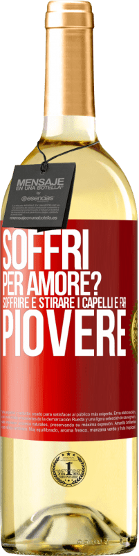 29,95 € Spedizione Gratuita | Vino bianco Edizione WHITE Soffri per amore? Soffrire è stirare i capelli e far piovere Etichetta Rossa. Etichetta personalizzabile Vino giovane Raccogliere 2023 Verdejo