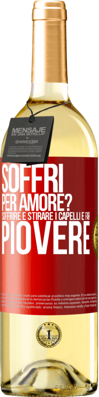 29,95 € Spedizione Gratuita | Vino bianco Edizione WHITE Soffri per amore? Soffrire è stirare i capelli e far piovere Etichetta Rossa. Etichetta personalizzabile Vino giovane Raccogliere 2025 Verdejo