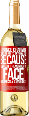 29,95 € Free Shipping | White Wine WHITE Edition A prince charming comes to me to try on a shoe because he doesn't remember my face and directly swallows it Red Label. Customizable label Young wine Harvest 2023 Verdejo