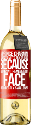 29,95 € Free Shipping | White Wine WHITE Edition A prince charming comes to me to try on a shoe because he doesn't remember my face and directly swallows it Red Label. Customizable label Young wine Harvest 2025 Verdejo