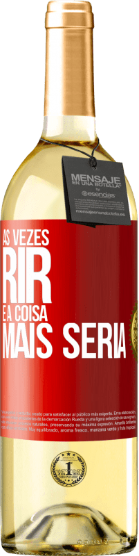 29,95 € Envio grátis | Vinho branco Edição WHITE Às vezes rir é a coisa mais séria Etiqueta Vermelha. Etiqueta personalizável Vinho jovem Colheita 2023 Verdejo