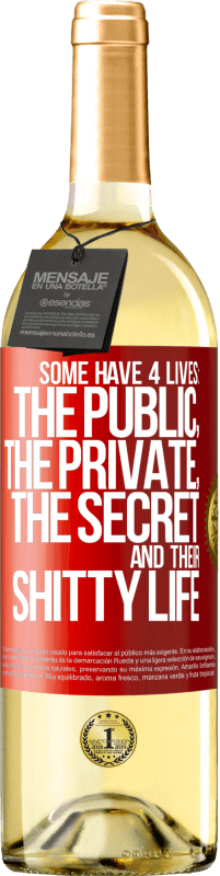 29,95 € Free Shipping | White Wine WHITE Edition Some have 4 lives: the public, the private, the secret and their shitty life Red Label. Customizable label Young wine Harvest 2024 Verdejo