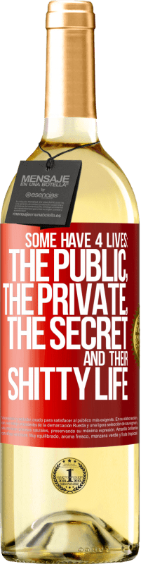 29,95 € Free Shipping | White Wine WHITE Edition Some have 4 lives: the public, the private, the secret and their shitty life Red Label. Customizable label Young wine Harvest 2025 Verdejo