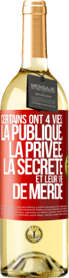 29,95 € Envoi gratuit | Vin blanc Édition WHITE Certains ont 4 vies: la publique, la privée, la secrète et leur vie de merde Étiquette Rouge. Étiquette personnalisable Vin jeune Récolte 2023 Verdejo