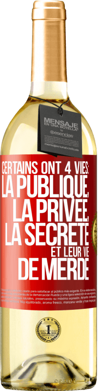 29,95 € Envoi gratuit | Vin blanc Édition WHITE Certains ont 4 vies: la publique, la privée, la secrète et leur vie de merde Étiquette Rouge. Étiquette personnalisable Vin jeune Récolte 2024 Verdejo