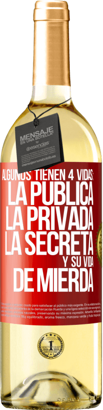 29,95 € Envío gratis | Vino Blanco Edición WHITE Algunos tienen 4 vidas: la pública, la privada, la secreta y su vida de mierda Etiqueta Roja. Etiqueta personalizable Vino joven Cosecha 2023 Verdejo