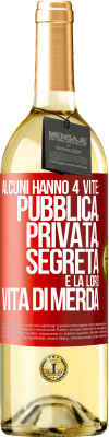 29,95 € Spedizione Gratuita | Vino bianco Edizione WHITE Alcuni hanno 4 vite: pubblica, privata, segreta e la loro vita di merda Etichetta Rossa. Etichetta personalizzabile Vino giovane Raccogliere 2023 Verdejo