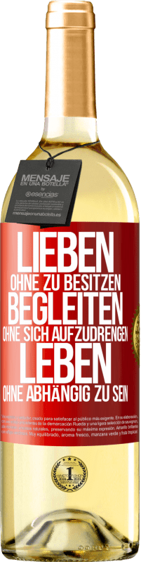 29,95 € Kostenloser Versand | Weißwein WHITE Ausgabe Lieben ohne zu besitzen, begleiten ohne sich aufzudrengen, leben ohne abhängig zu sein Rote Markierung. Anpassbares Etikett Junger Wein Ernte 2024 Verdejo