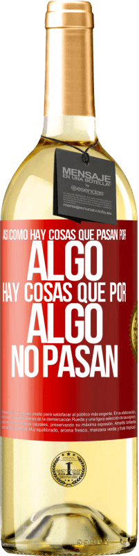 29,95 € Envío gratis | Vino Blanco Edición WHITE Así como hay cosas que pasan por algo, hay cosas que por algo no pasan Etiqueta Roja. Etiqueta personalizable Vino joven Cosecha 2023 Verdejo