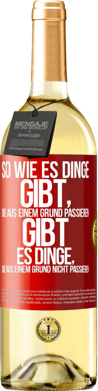 29,95 € Kostenloser Versand | Weißwein WHITE Ausgabe So wie es Dinge gibt, die aus einem Grund passieren, gibt es Dinge, die aus einem Grund nicht passieren Rote Markierung. Anpassbares Etikett Junger Wein Ernte 2025 Verdejo