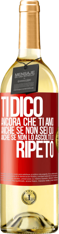 29,95 € Spedizione Gratuita | Vino bianco Edizione WHITE Ti dico ancora che ti amo. Anche se non sei qui. Anche se non lo ascolti. Lo ripeto Etichetta Rossa. Etichetta personalizzabile Vino giovane Raccogliere 2023 Verdejo