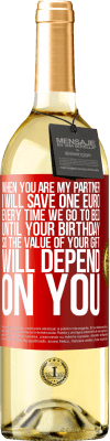 29,95 € 免费送货 | 白葡萄酒 WHITE版 当您是我的伴侣时，每次上床睡觉直到您生日那天，我都会节省一欧元，因此礼物的价值取决于您 红色标签. 可自定义的标签 青年酒 收成 2025 Verdejo