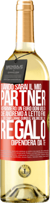 29,95 € Spedizione Gratuita | Vino bianco Edizione WHITE Quando sarai il mio partner risparmierò un euro ogni volta che andremo a letto fino al tuo compleanno, quindi il valore del Etichetta Rossa. Etichetta personalizzabile Vino giovane Raccogliere 2023 Verdejo