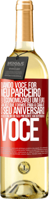 29,95 € Envio grátis | Vinho branco Edição WHITE Quando você for meu parceiro, eu economizarei um euro cada vez que formos para a cama até o seu aniversário, então o valor Etiqueta Vermelha. Etiqueta personalizável Vinho jovem Colheita 2023 Verdejo