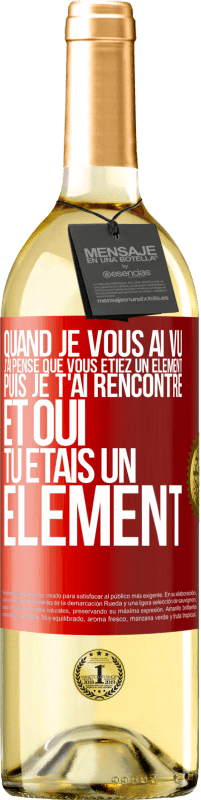 29,95 € Envoi gratuit | Vin blanc Édition WHITE Quand je vous ai vu, j'ai pensé que vous étiez un élément. Puis je t'ai rencontré et oui tu étais un élément Étiquette Rouge. Étiquette personnalisable Vin jeune Récolte 2023 Verdejo