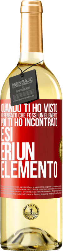 29,95 € Spedizione Gratuita | Vino bianco Edizione WHITE Quando ti ho visto, ho pensato che fossi un elemento. Poi ti ho incontrato e sì, eri un elemento Etichetta Rossa. Etichetta personalizzabile Vino giovane Raccogliere 2024 Verdejo