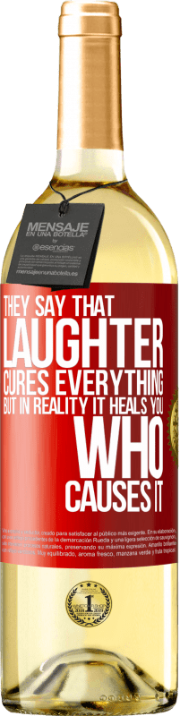 29,95 € Free Shipping | White Wine WHITE Edition They say that laughter cures everything, but in reality it heals you who causes it Red Label. Customizable label Young wine Harvest 2025 Verdejo