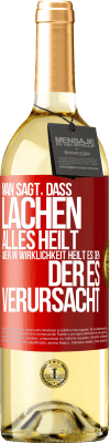 29,95 € Kostenloser Versand | Weißwein WHITE Ausgabe Man sagt, dass Lachen alles heilt, aber in Wirklichkeit heilt es den, der es verursacht Rote Markierung. Anpassbares Etikett Junger Wein Ernte 2023 Verdejo