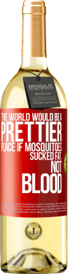 29,95 € Free Shipping | White Wine WHITE Edition The world would be a prettier place if mosquitoes sucked fat, not blood Red Label. Customizable label Young wine Harvest 2023 Verdejo