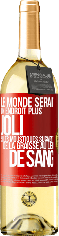 29,95 € Envoi gratuit | Vin blanc Édition WHITE Le monde serait un endroit plus joli si les moustiques suçaient de la graisse au lieu de sang Étiquette Rouge. Étiquette personnalisable Vin jeune Récolte 2023 Verdejo