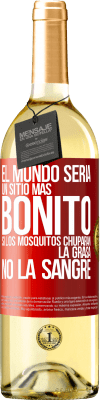 29,95 € Envío gratis | Vino Blanco Edición WHITE El mundo sería un sitio más bonito si los mosquitos chuparan la grasa, no la sangre Etiqueta Roja. Etiqueta personalizable Vino joven Cosecha 2024 Verdejo