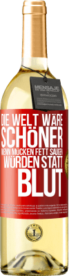 29,95 € Kostenloser Versand | Weißwein WHITE Ausgabe Die Welt wäre schöner, wenn Mücken Fett saugen würden statt Blut Rote Markierung. Anpassbares Etikett Junger Wein Ernte 2023 Verdejo