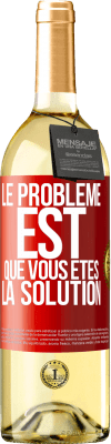 29,95 € Envoi gratuit | Vin blanc Édition WHITE Le problème est que vous êtes la solution Étiquette Rouge. Étiquette personnalisable Vin jeune Récolte 2023 Verdejo