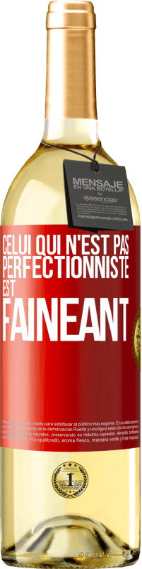 29,95 € Envoi gratuit | Vin blanc Édition WHITE Celui qui n'est pas perfectionniste est fainéant Étiquette Rouge. Étiquette personnalisable Vin jeune Récolte 2024 Verdejo