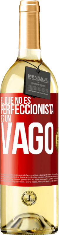 29,95 € Envío gratis | Vino Blanco Edición WHITE El que no es perfeccionista es un vago Etiqueta Roja. Etiqueta personalizable Vino joven Cosecha 2023 Verdejo