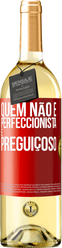 29,95 € Envio grátis | Vinho branco Edição WHITE Quem não é perfeccionista é preguiçoso Etiqueta Vermelha. Etiqueta personalizável Vinho jovem Colheita 2023 Verdejo