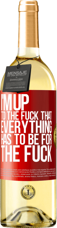 29,95 € Free Shipping | White Wine WHITE Edition I'm up to the fuck that everything has to be for the fuck Red Label. Customizable label Young wine Harvest 2024 Verdejo