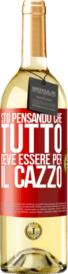 29,95 € Spedizione Gratuita | Vino bianco Edizione WHITE Sto pensando che tutto deve essere per il cazzo Etichetta Rossa. Etichetta personalizzabile Vino giovane Raccogliere 2023 Verdejo