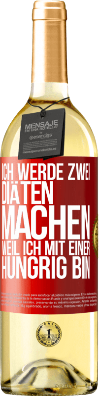 29,95 € Kostenloser Versand | Weißwein WHITE Ausgabe Ich werde zwei Diäten machen, weil ich mit einer hungrig bin Rote Markierung. Anpassbares Etikett Junger Wein Ernte 2024 Verdejo