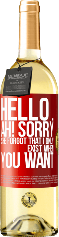 29,95 € Free Shipping | White Wine WHITE Edition Hello ... Ah! Sorry. She forgot that I only exist when you want Red Label. Customizable label Young wine Harvest 2023 Verdejo