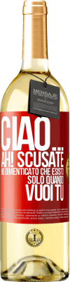 29,95 € Spedizione Gratuita | Vino bianco Edizione WHITE Ciao ... Ah! Scusate. Ho dimenticato che esisto solo quando vuoi tu Etichetta Rossa. Etichetta personalizzabile Vino giovane Raccogliere 2023 Verdejo