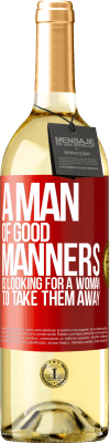 29,95 € Free Shipping | White Wine WHITE Edition A man of good manners is looking for a woman to take them away Red Label. Customizable label Young wine Harvest 2024 Verdejo